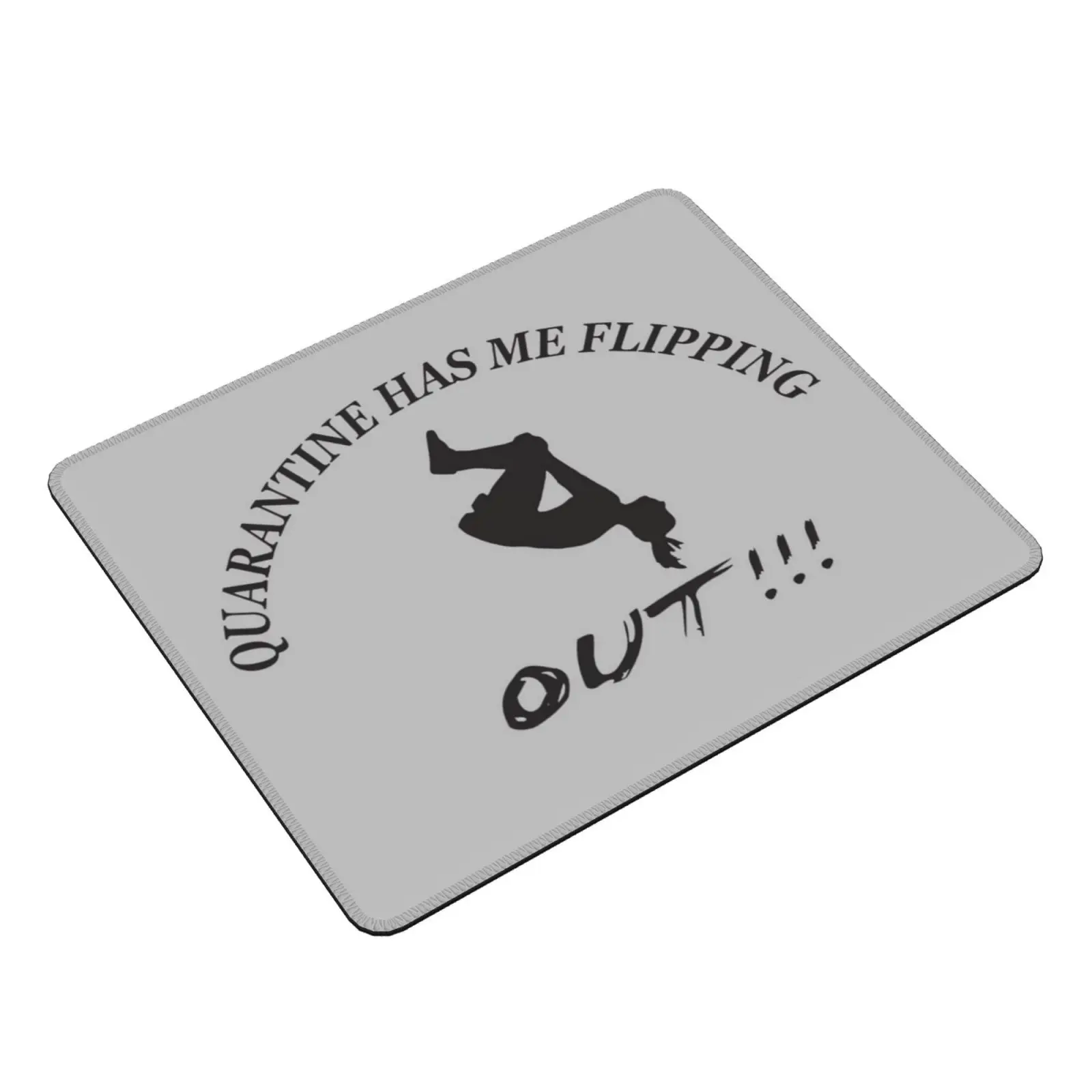 Quarantine Has Me Flipping Out Mouse Pad DIY Print Cushion Tumbling Gymnastics Gear Cheer Stuff