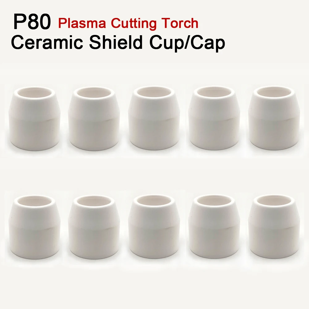 

10Pcs P80 Ceramic Shield Cup/Cap Inverte Air Plasma Cutter Cutting Machine Torch Gun Consumables Accessories Spare Parts