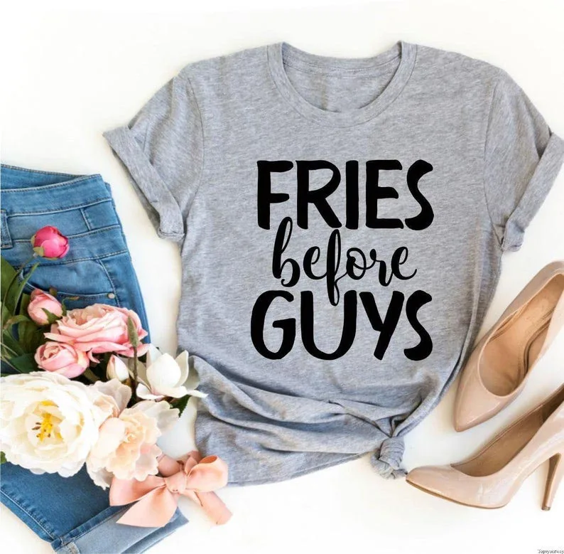 Sugarbaby New Arrival Fries Before Guys T-Shirt Gift For Bff t shirts Women Tees Cute Sassy Gift Fries Before Guys Tee Funny Tee