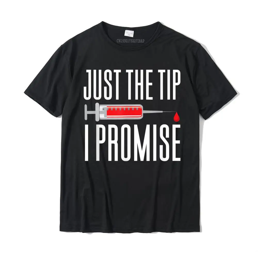 Just The Tip Funny Phlebotomy Shirts Phlebotomist Gifts T-Shirt Camisas Cotton Mens T Shirt Printing Tops Shirts Prevalent Cool