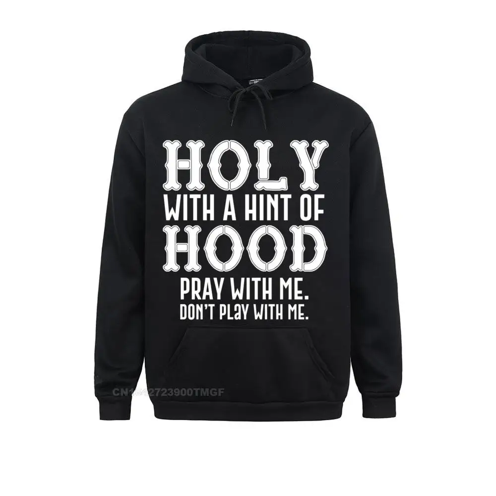 

Comics Holy With A Hint Of Hood Pray With Me Dont Play With Me Pullover Hoodie Streetwear for Men Company Streetwear Hoods