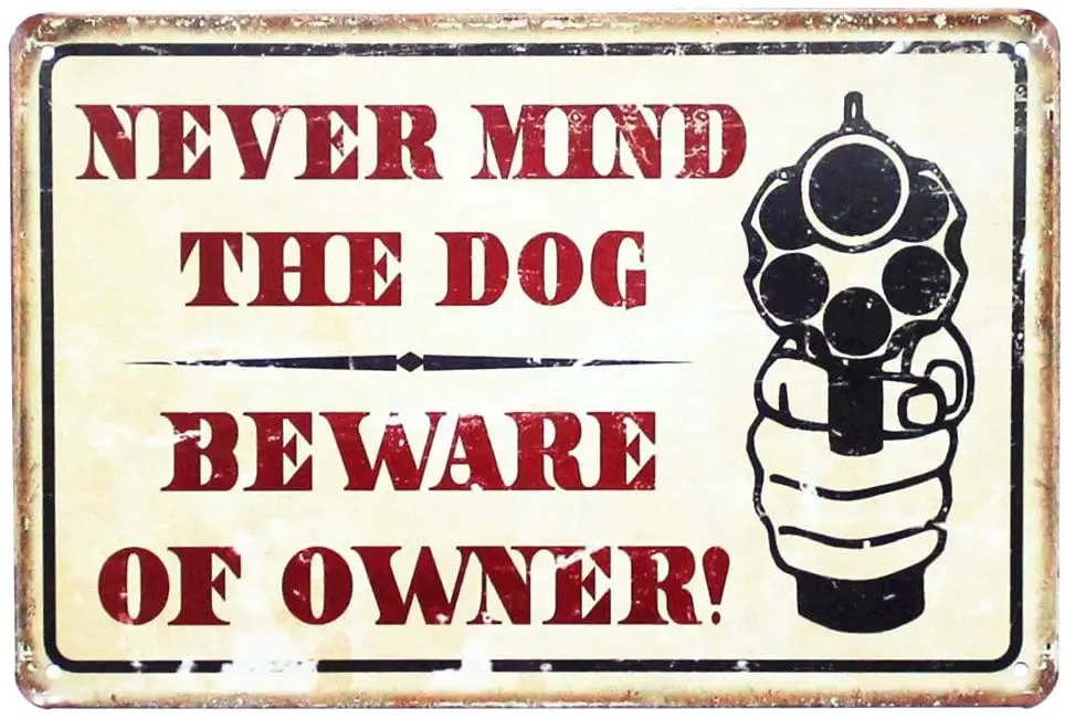 vintage ERLOOD Never Mind The Dog Beware of Owner Warning Comedic Gun Vintage Metal Garage Signs 12 x 8