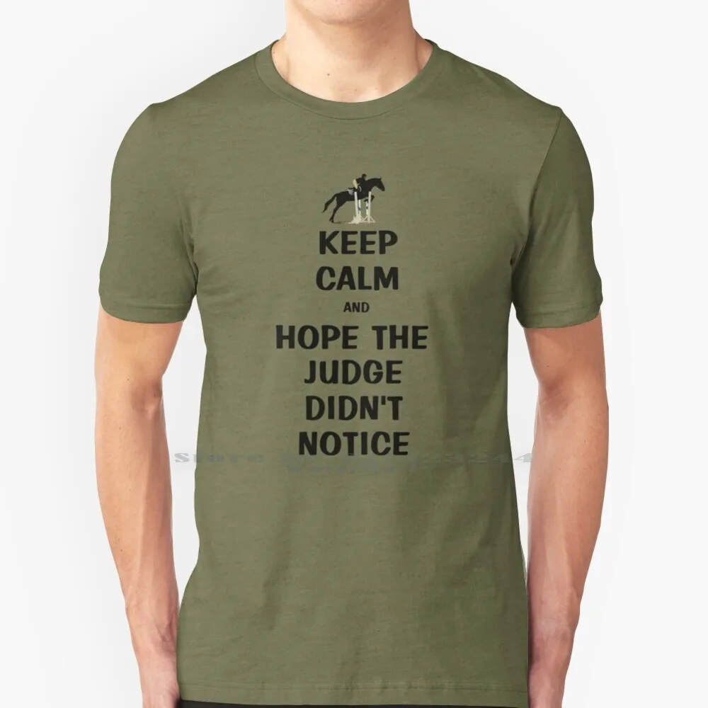 Keep Calm & Hope The Judge Didn't Notice T-Shirt 100% Cotton T Shirt Horse Jumping Horses Hunter Jumper Equestrian Jumping