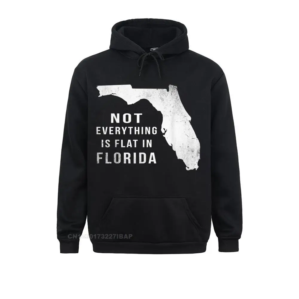 Not Everything Is Flat Funny Florida Hoodie Hoodie Sweatshirts Company Long Sleeve Fitness Adult Hoodies Beach Clothes Autumn