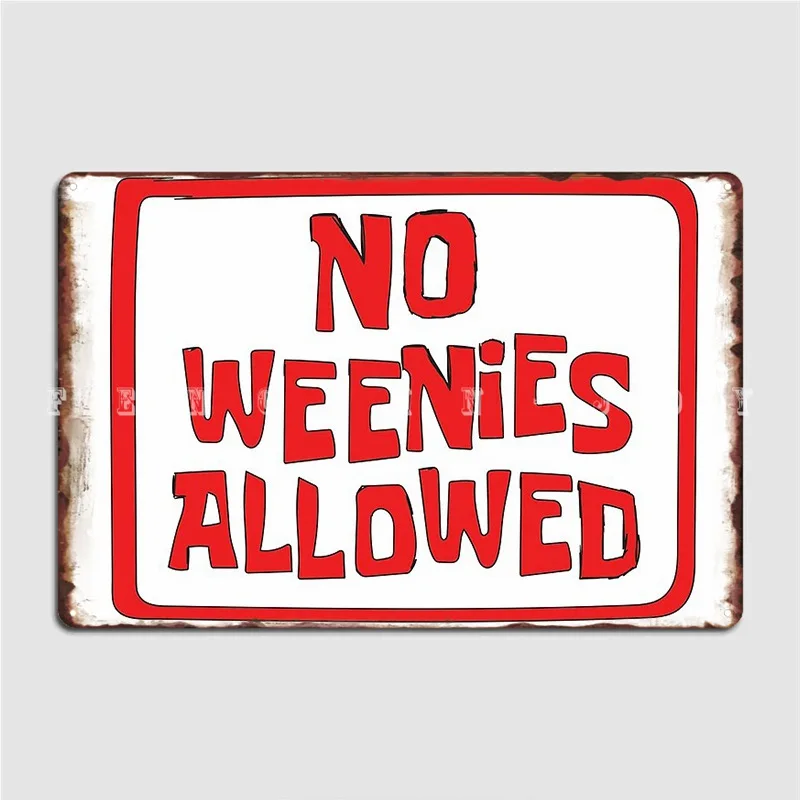 No Weenies Allowed Poster Metal Plaque Wall Pub Party Printing Wall Decor Tin Sign Poster