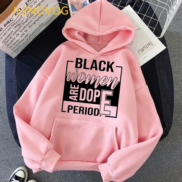 Black Women Are Dope Period Printed Funny Cap Sweatshirts Winter Fleece God Says You Are Black Girl Magic Hoodie Top