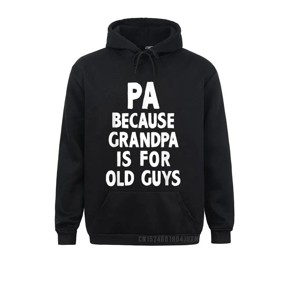 

Able Pa Because Grandpa Is For O D Guys Funny Gift Christmas Manga Sweatshirts Hoodies For Men High Quality Sweatshirts