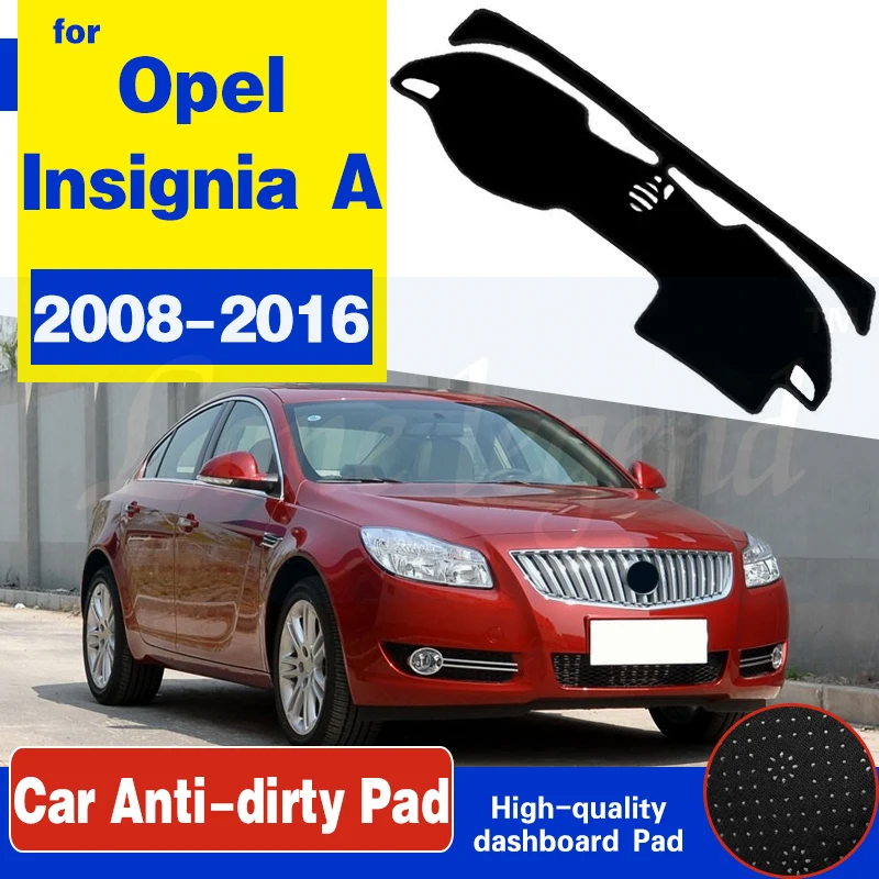 For Opel Insignia A 2008~2016 Anti-Slip Mat Dashboard Pad Sunshade Dashmat Protect Carpet Accessories Vauxhall Holden MK1 2010