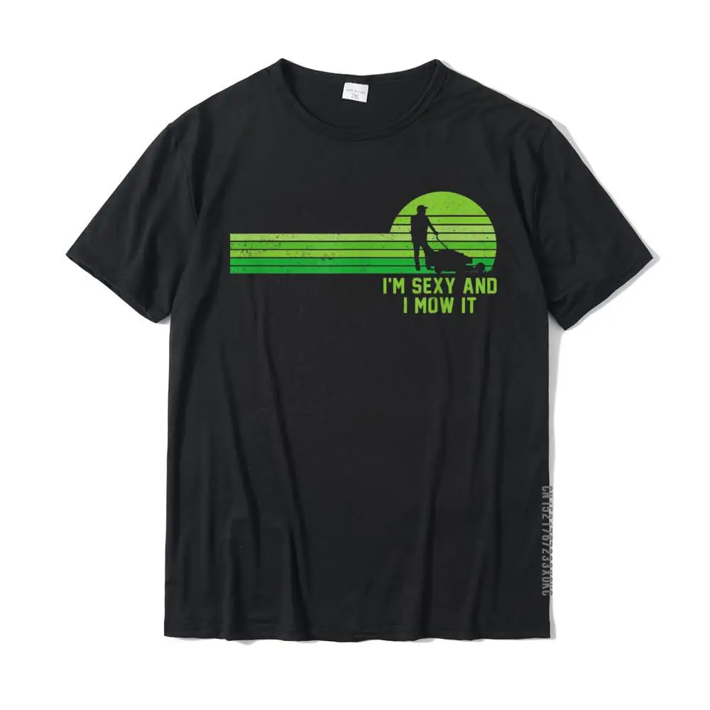 Lawn Mowing Shirt - Landscaping Shirt Im Sexy And I Mow It T-Shirt Young Brand New Classic Tops Tees Cotton Tshirts Party