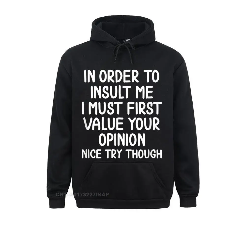 Funny In Order To Insult Me Hoodie Men Joke Sarcastic Tee Hoodie Cute Adult Sweatshirts Long Sleeve Hoodies Japan Sportswears