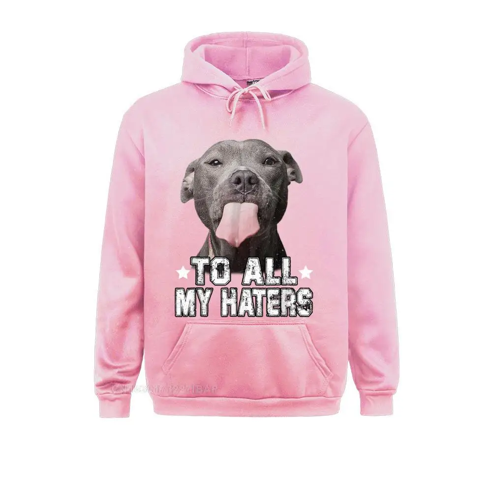 To All My Haters Shirt Funny Pitbull Dog Lover Hoodie Europe Hoodies High Quality Women Sweatshirts Customized Sportswears