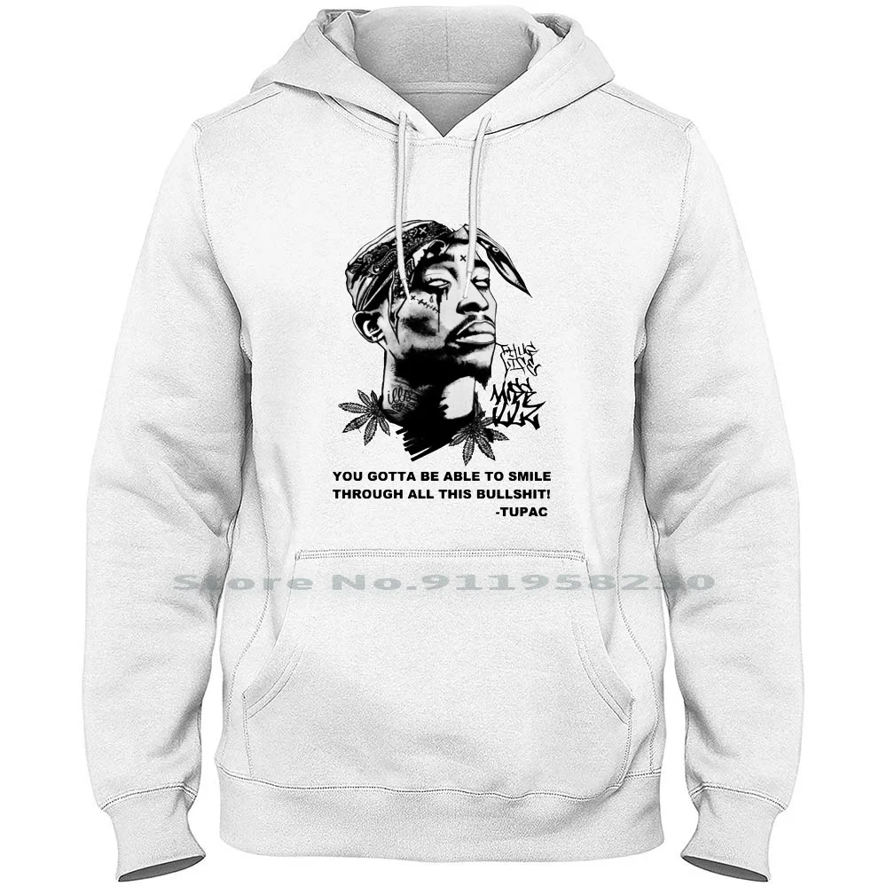 2pac You Gotta Be Abble To Smile Hoodie Sweater Cotton Politics Cartoon Fan Art Smile Music Hobby Tage Food You Art Age Sm