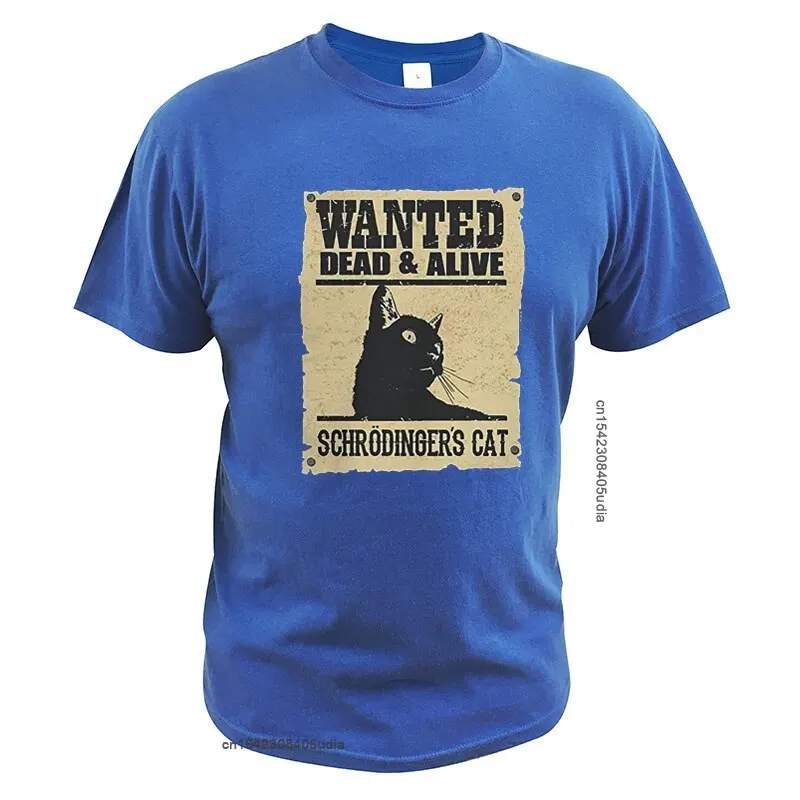 Wanted Dead And Alive Cat T Shirt Schrodinger Cat Tshirt Funny Geek Digital Print T-Shirt Cotton O-Neck Tee Tops