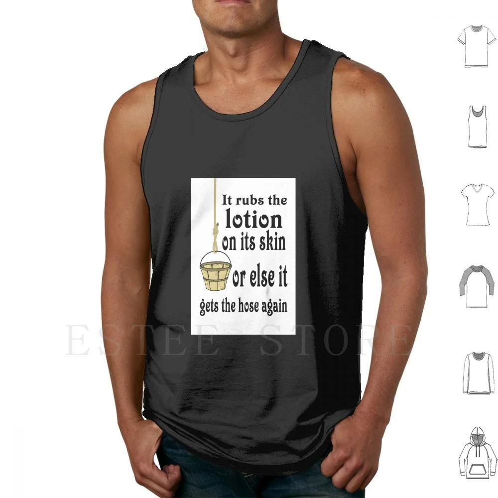 It Gets The Hose Again Tank Tops Vest Sammyblot Lotion Film Rubs The Lotion Hannibal Silence Lambs Cannibal Buffalo Bill