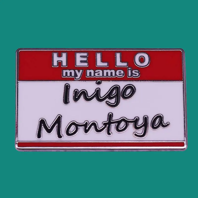 Hello My Name Is Inigo Montoya Enamel Pins Brooch Collecting Lapel Badges Men Women Fashion Jewelry Gifts Adorn Backpack Collar