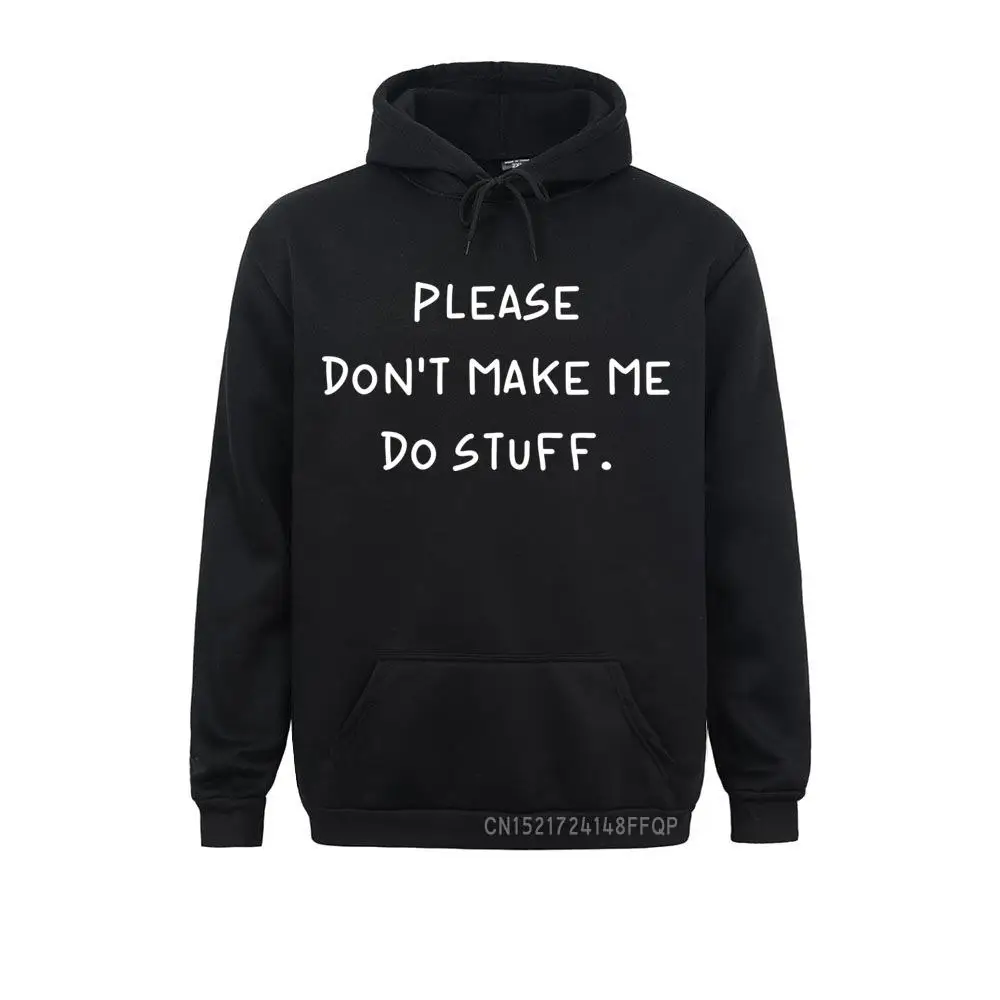 

Plus Size Men Sweatshirts Please Don't Make Me Do Stuff Graphic Funny Pullover Harajuku Clothing Letter Hoodie