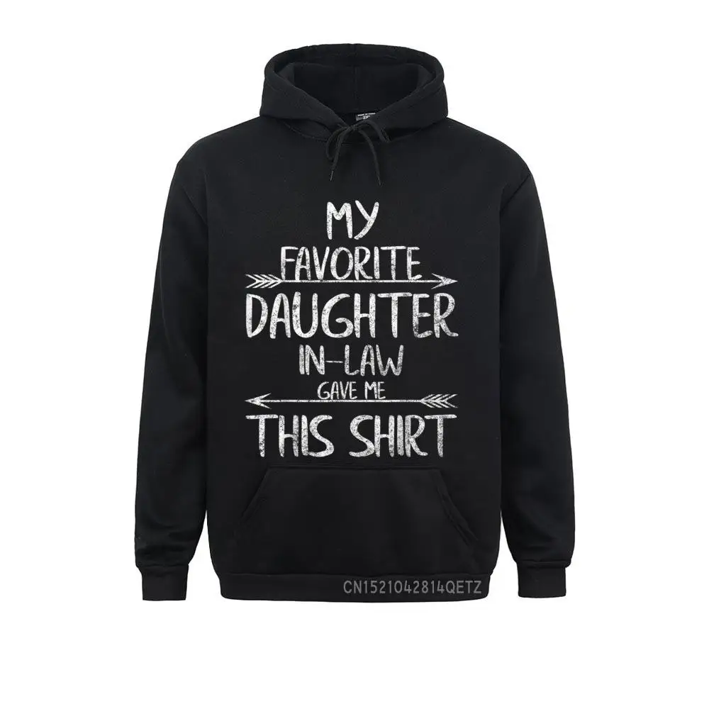 

Funny Gift My Favorite Daughter-In-Law Gave Me This Top Long Sleeve Hoodies Cozy Mens Sweatshirts Cosie Sportswears Wholesale