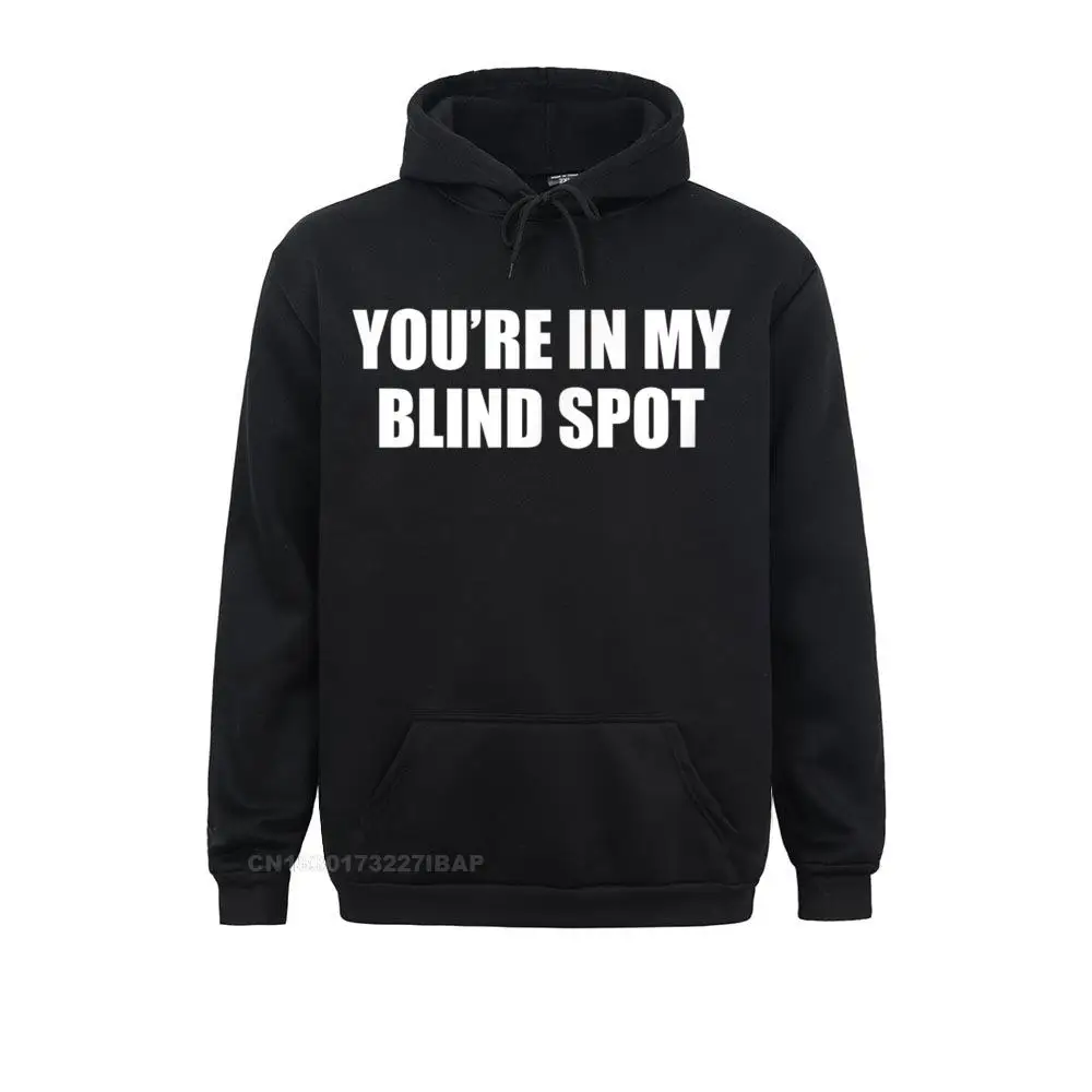 

YOU'rE IN MY BLIND SPOT T Shirt Blind People Person Newest Simple Sweatshirts Men Hoodies Long Sleeve Summer Autumn Group Hoods