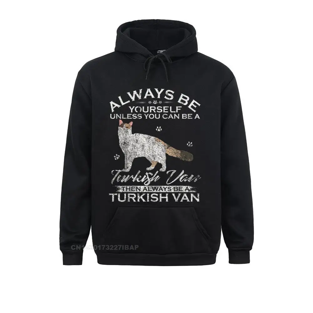 Vintage Always Be Yourself Unless You Can Be A Turkish Van England Style Sweatshirts Classic Women Hoodies Personalized