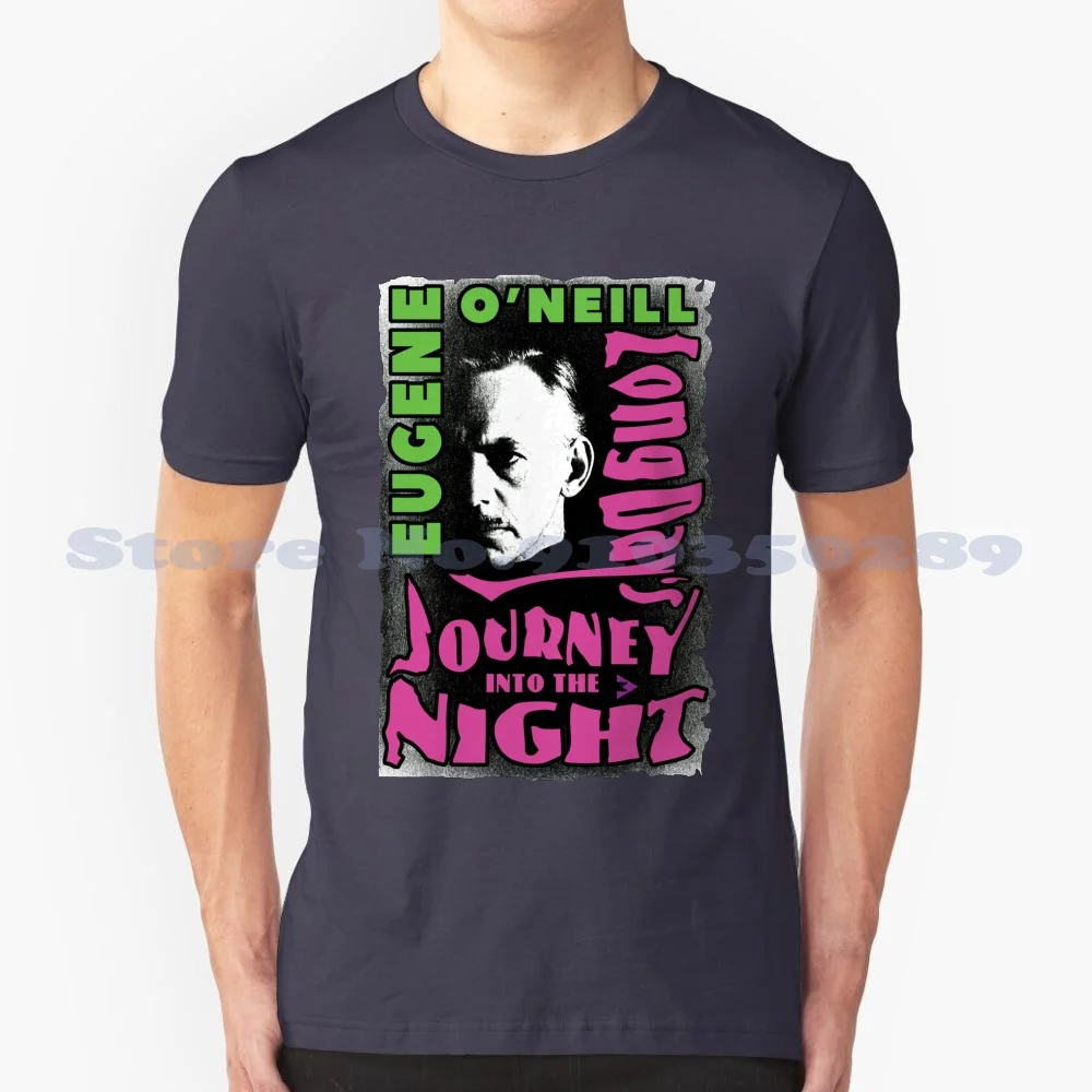 Eugene Long Day'S Journey Into The Night 100% Cotton T-Shirt Eugene American Playwright Long Days Journey Into The Night