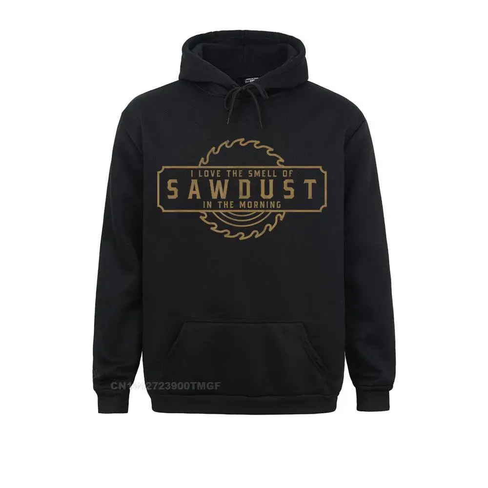 

Faddish I Love the Smell of Sawdust in the Morning Woodworking Oversized Hoodie Sweatshirts Young Hoodies ostern Day Clothes