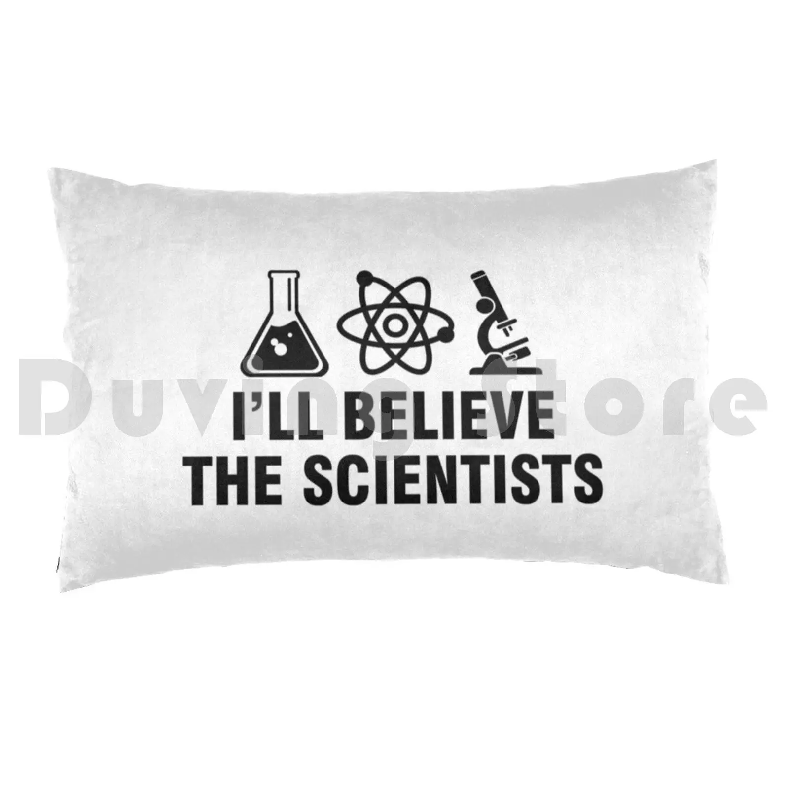 Pillow Case I'll Believe The Scientists 2979 Ill Believe The Scientists Ill Believe The