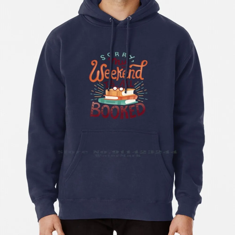 I'm Booked Hoodie Sweater 6xl Cotton Bookworm Book Lover Books Reading Reader Hand Lettering Weekend Booked Sorry My Weekend Is