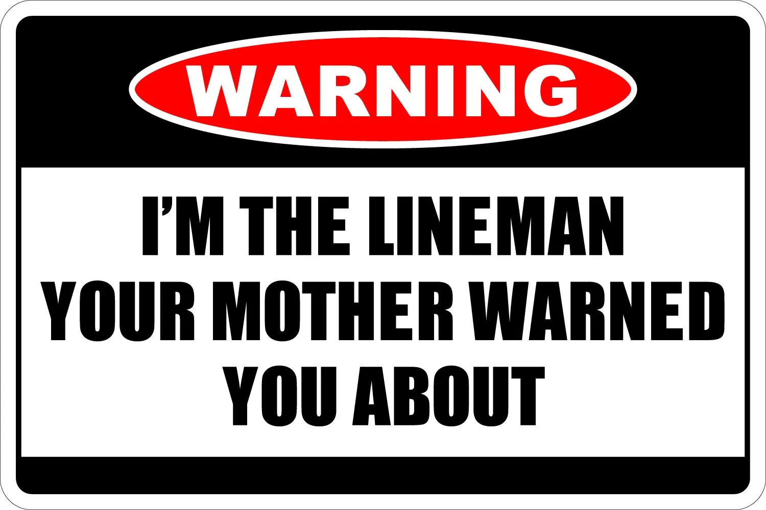 Warning I'm The Lineman 8" x 12" Metal Novelty Sign Aluminum NS 202