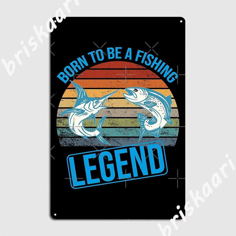 

Born To Be A Fishing Legend Metal Sign Mural Painting Wall Mural Mural Designing Tin sign Poster