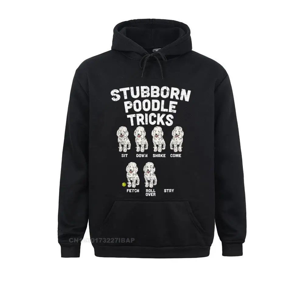 Stubborn Poodle Tricks Funny Dog Lover Owner Trainer Gift Europe Hoodies Father Day Women Sweatshirts Unique Hoods Brand