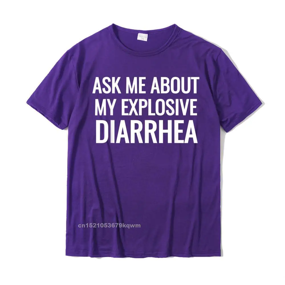 Ask Me About My Explosive Diarrhea Funny Poop Gift T-Shirts Cotton Casual Tops & Tees High Quality Men\'s Top T-Shirts Birthday