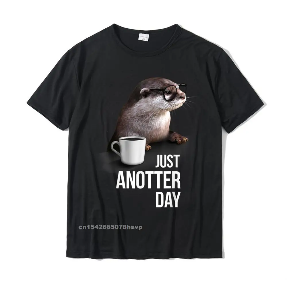 Funny Otter T-Shirt - Just Anotter Day For Otter Lover Funky Men\'s T Shirts Cotton Tops T Shirt Casual