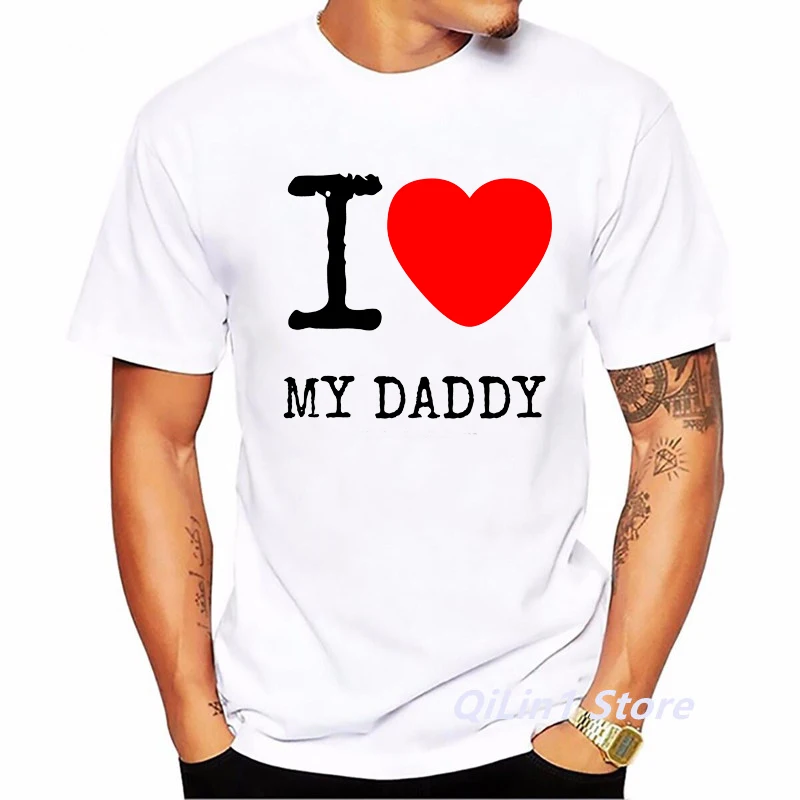 I Love My Daddy Tshirt Men'S T-Shirts Summer 2024 Fathers Day Gift T Shirt Men Graphic Tees Homme White Casual Tops Asian Size