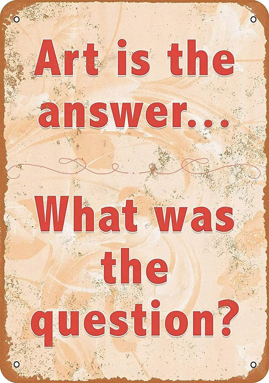 New Aluminum Metal Sign Art is The Answer. What was The Question? 8x12 Inch