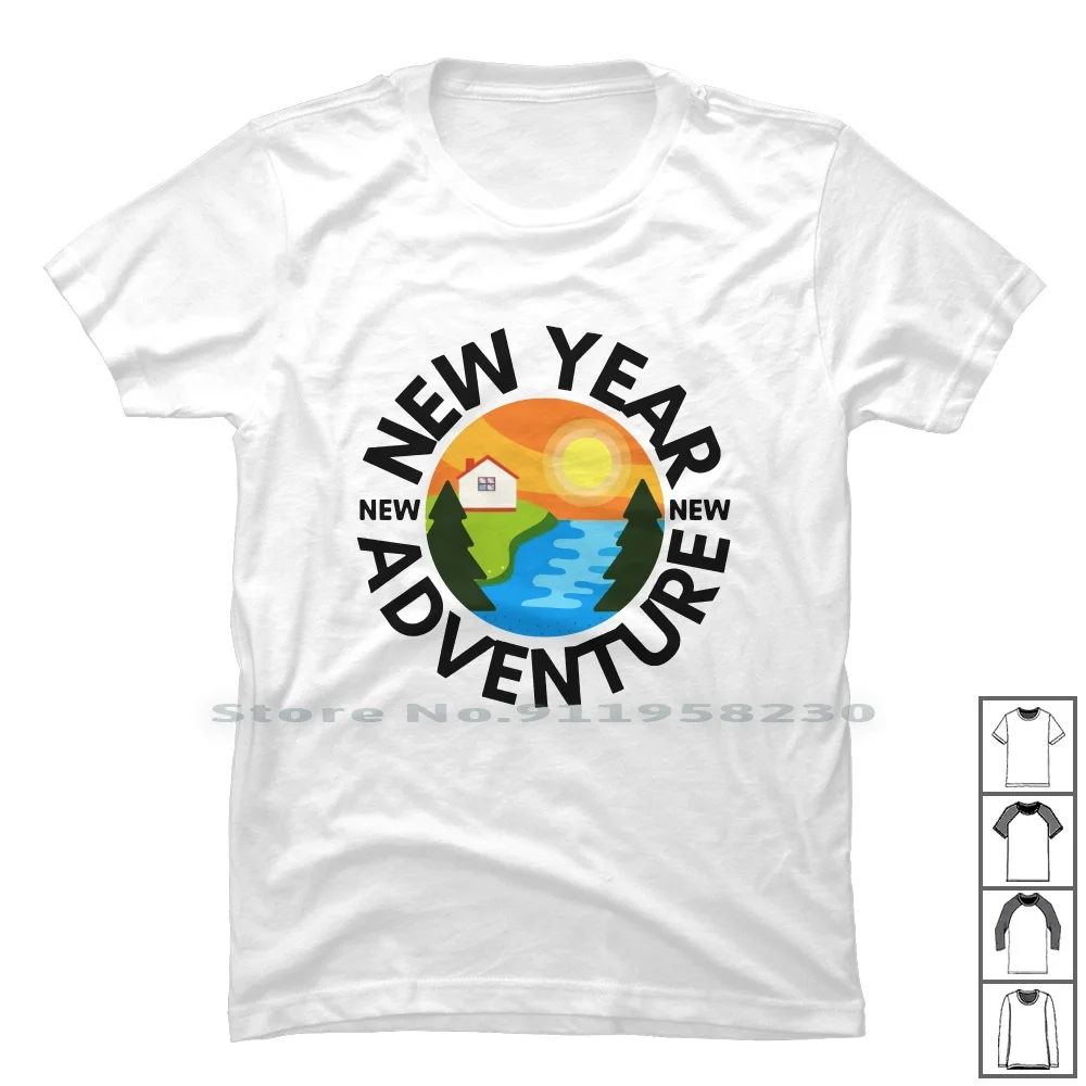 New Year New Adventure T Shirt 100% Cotton Adventure New Year Popular Quotes Advent Trend Year Ture Some Ping Hot End