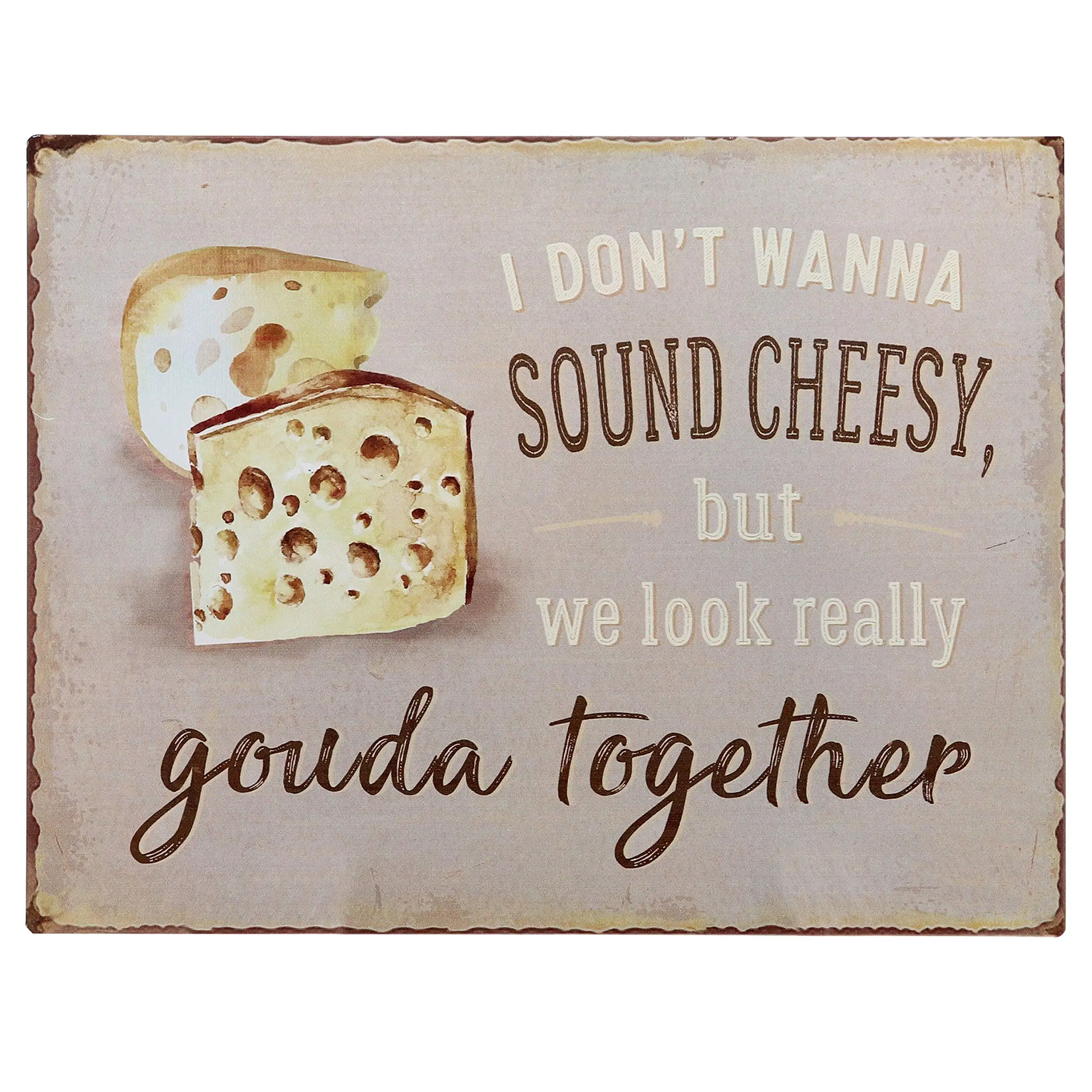 I Don’t Want to Sound Cheesy But We Look Really Gouda Together Funny Retro Vintage Tin Bar Sign Country Home Decor /8x12