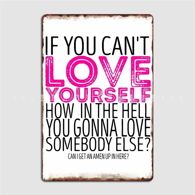 Rupaul S Drag Race If You Can T Love Yourself Quote Metal Plaque Poster Club Home Wall Customize Plaques Tin Sign Posters