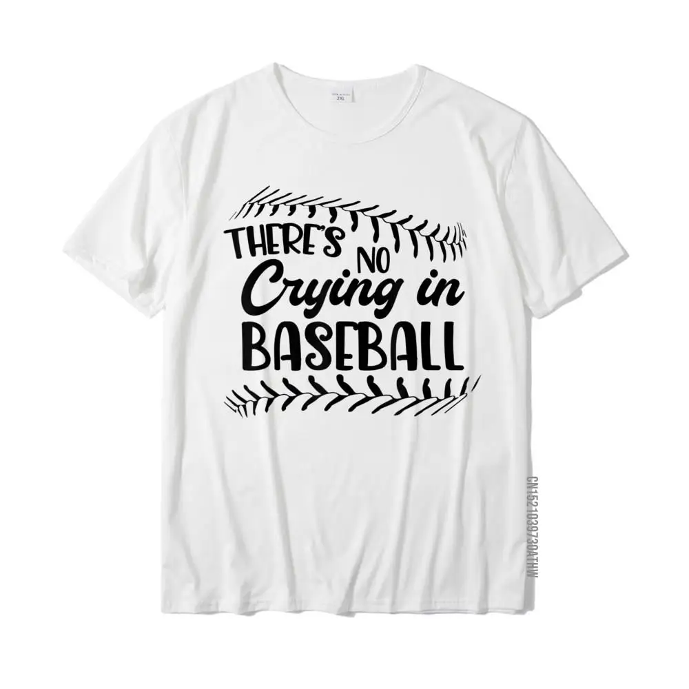 Funny Baseball Shirt There's No Crying In Baseball T-Shirt Top T-Shirts Hip Hop Fashionable Men Tops Tees Hip Hop Cotton