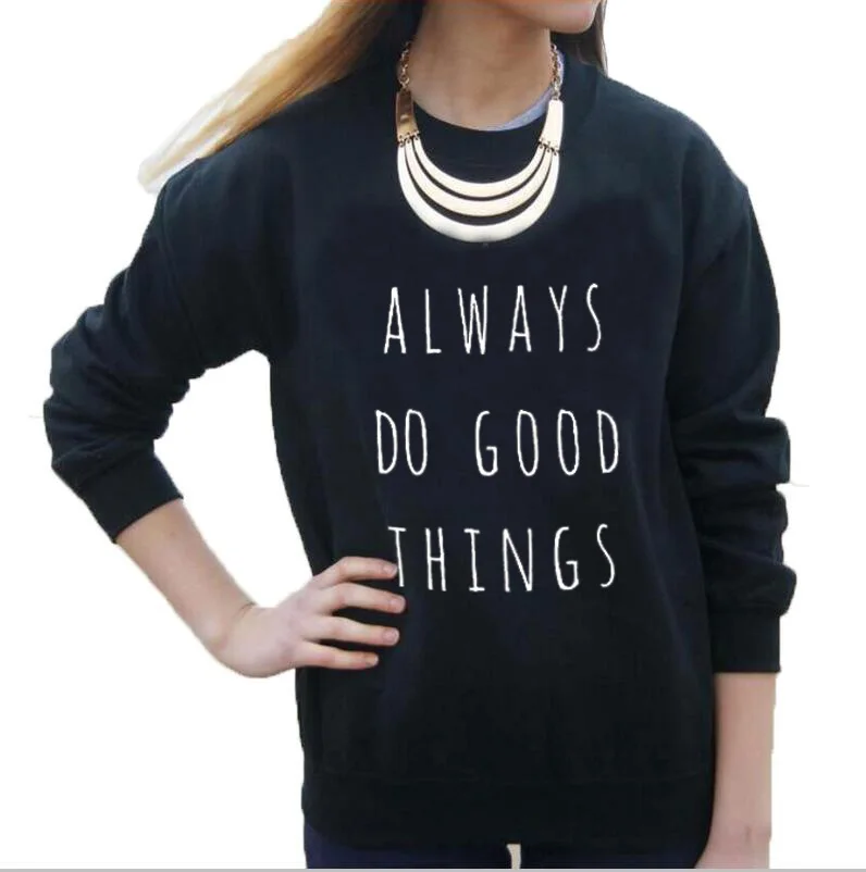 

O-neck Womens Casaul Long Sleeve Crewneck Hoodies CLEARANCE Always Do Good Things Sweatshirt Pullover Harajuku Streetwear