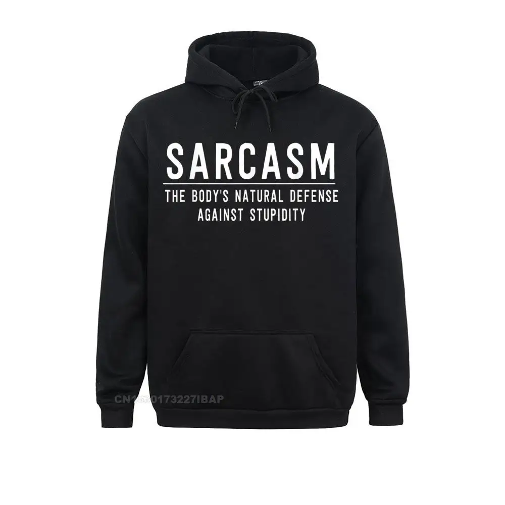 Sarcasm The Body's Natural Defense Against Stupidity Cool Sweatshirts For Men Autumn Hoodies Design Clothes Long Sleeve Rife