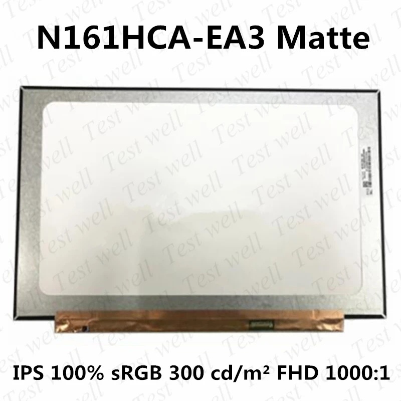 16.1 "écran LCD d'ordinateur portable EDP 30 broches IPS FHD 1920*1080 100% sRGB N161HCA-EA3 N161HCA EAC EA2 NV161FHM-N62 N41 N61 TV161FHM-NH0