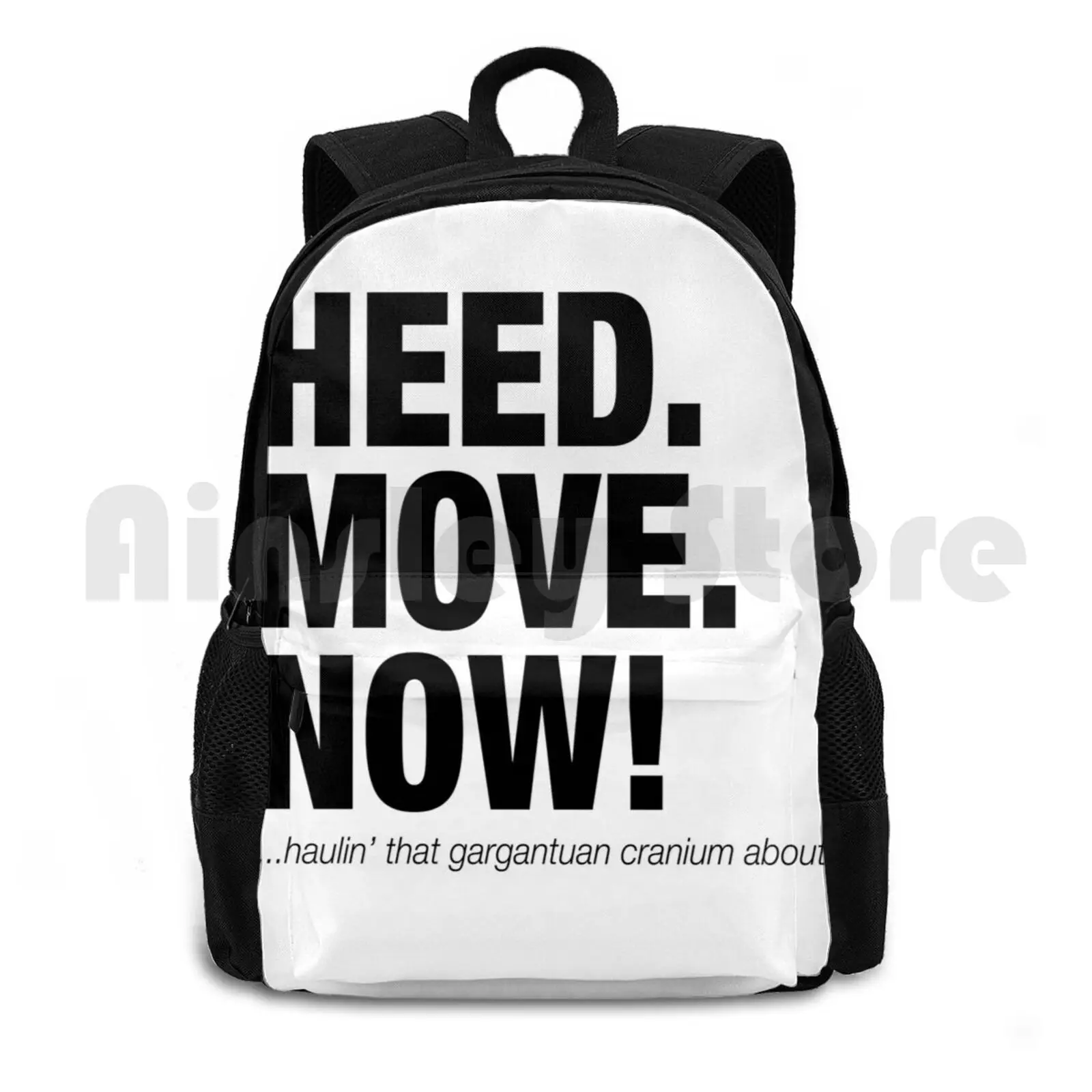 Heed ( Head ) Move Now Funny Movie Quote Outdoor Hiking Backpack Riding Climbing Sports Bag Heed Head Move Now So I Married An