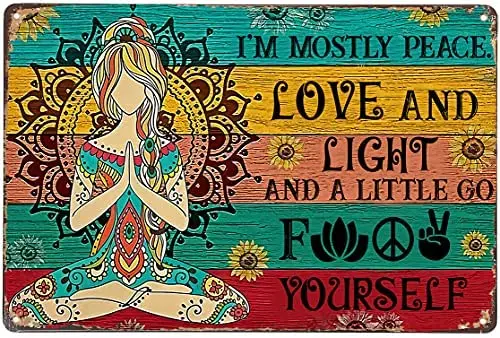 

Yoga I am Mostly Peace Love and Light and a Little Go FCK Yourself Vintage Metal Sign Garage Home Wall Decor Poster Retro