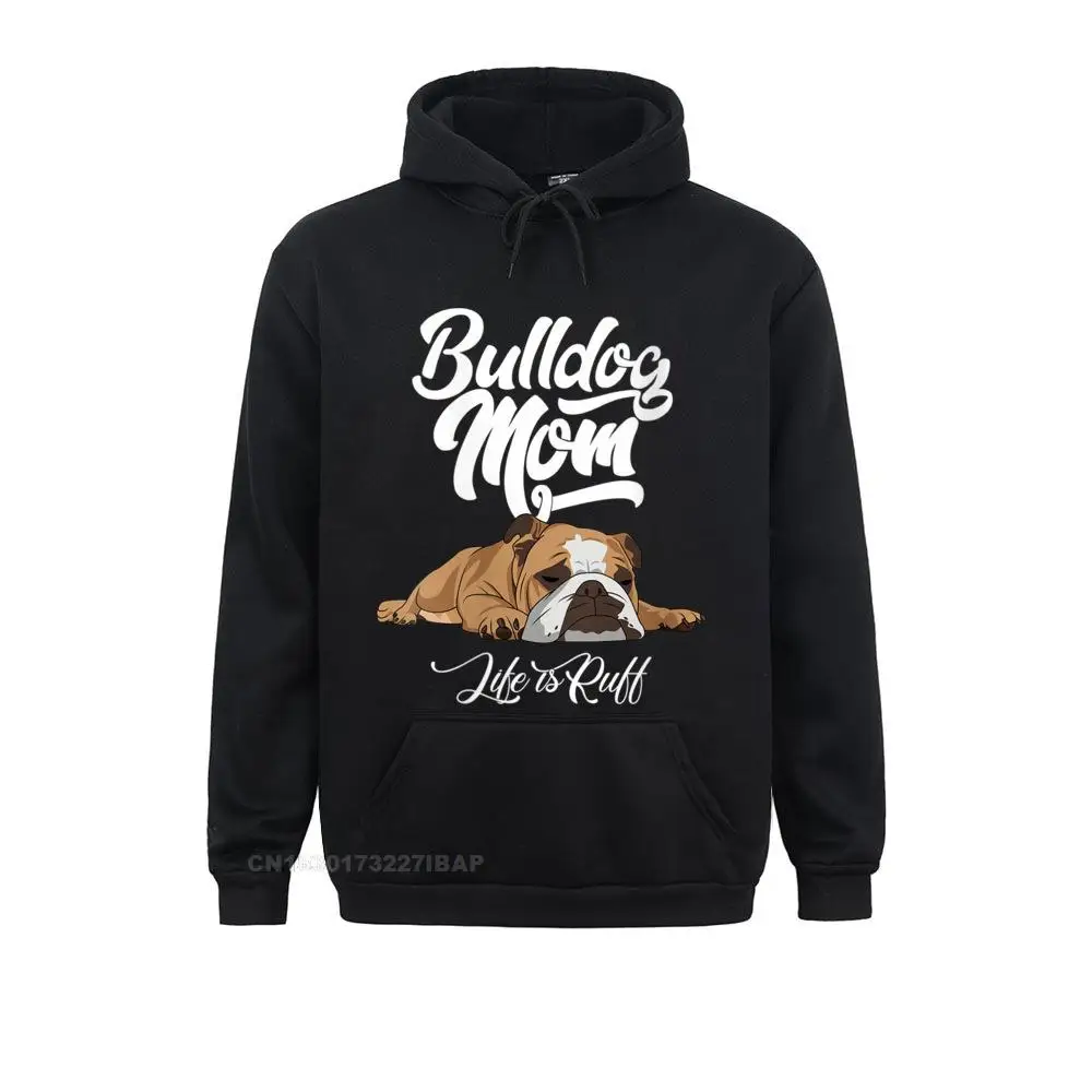 Womens Funny English Bulldog Bulldog Mom Life Is Ruff O-Neck Hoodie FamilyGroup Hoodies New Hoods Adult Sweatshirts