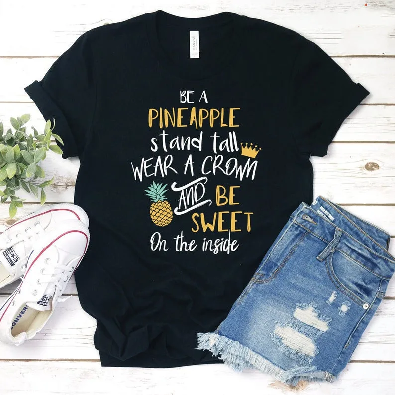 Pineapple Shirt Be A Pineapple Stand Tall Wear Crown And Be Sweet On Women's Short Sleeve Fashion Cotton O Neck Female Clothing