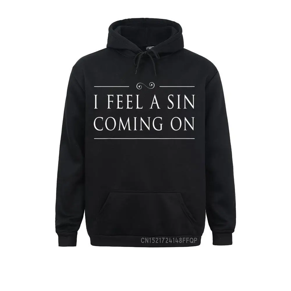 I Feel A Sin Coming On Pullover Geek Hoodies Company Long Sleeve Mens Sweatshirts Moto Biker Autumn Clothes