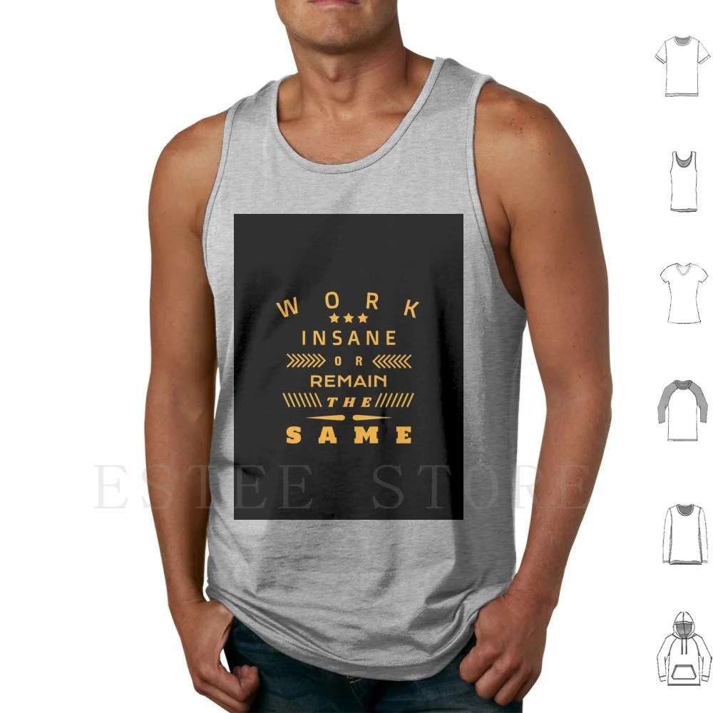 Work Insane Or Remain The Same Tank Tops Vest Sleeveless Work Job Exercise Ferment Turn Play Study Sour Golang Work Out