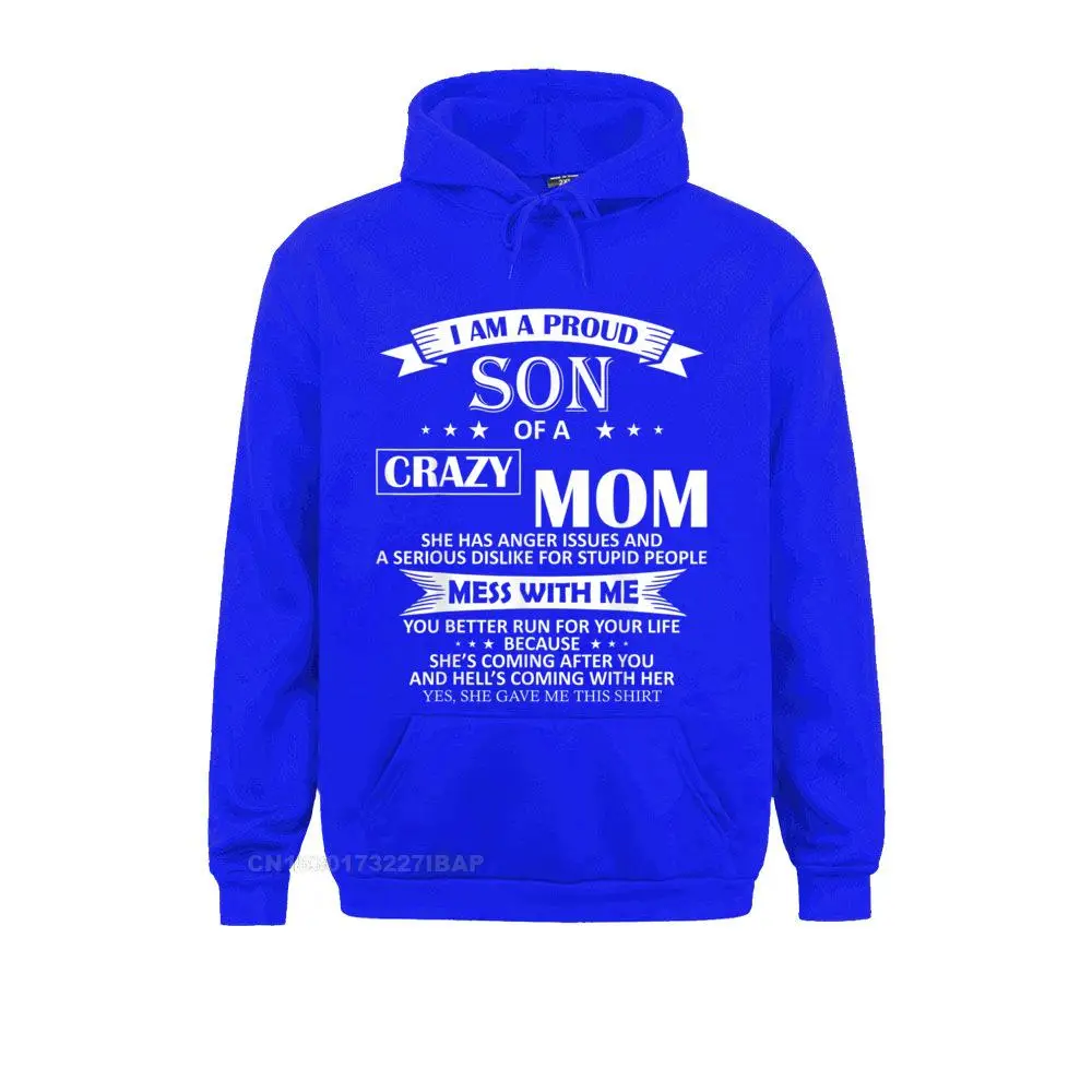 I Am A Proud Son Of Crazy Mom Shirt Funny Gift Young Funny Summer Hoodies VALENTINE DAY Sweatshirts Camisa Long Sleeve Hoods