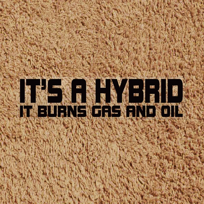 IT\'S A HYBRID IT BURNS GAS AND OIL Text Decals Waterproof and Reflective Car Stickers