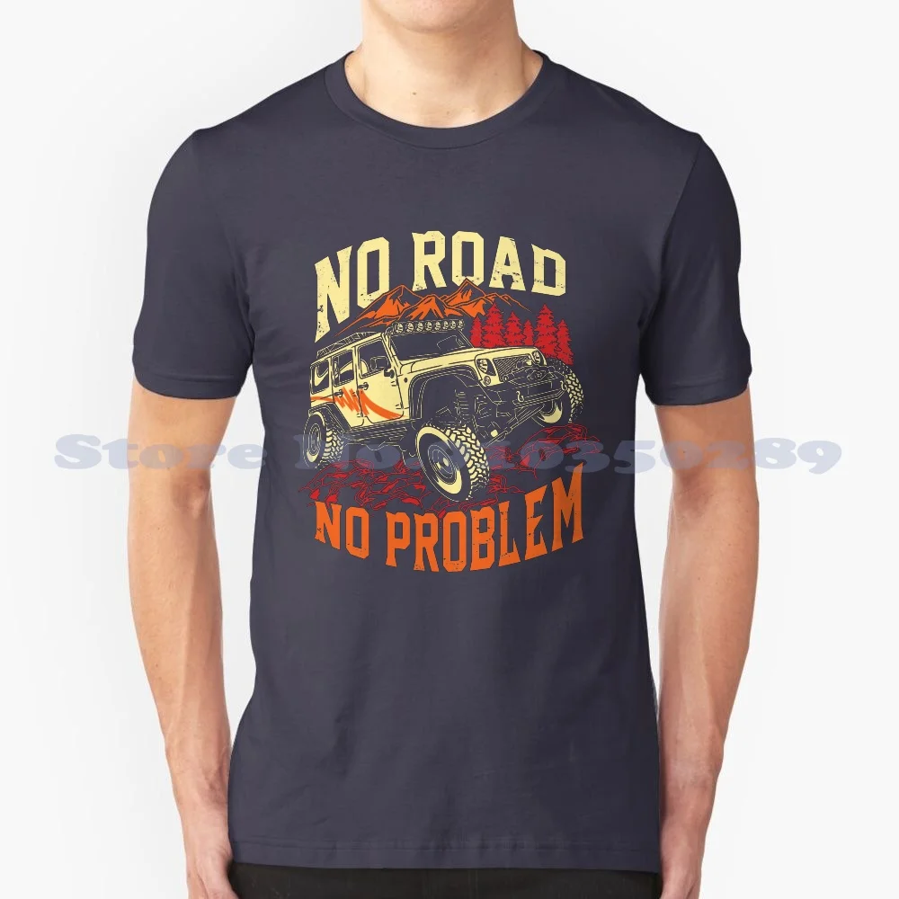 No Road No Problem-Off Road Summer Funny T Shirt For Men Women Off Road 4x4 Travel Adventure Truck Offroad